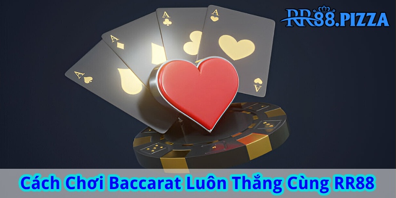 cách chơi baccarat luôn thắng