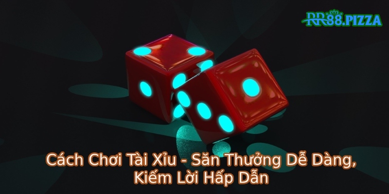 cách chơi tài xỉu